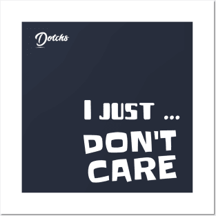 I just don't care - Dotchs Posters and Art